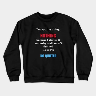 Today I'm doing nothing Long Holiday shirt Crewneck Sweatshirt